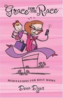 Grace for the Race: Meditations for Busy Moms 1593103379 Book Cover