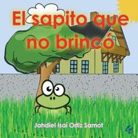 El Sapito Que No Brinco 1881741613 Book Cover