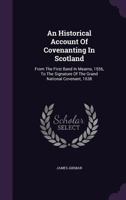 An Historical Account of Covenanting in Scotland from the First Band in Mearns 1179813979 Book Cover