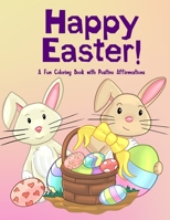 HAPPY EASTER!: A Coloring Book with Puzzles and Positive Affirmations for Kids, Ages 4-9 B08XXVNFVD Book Cover