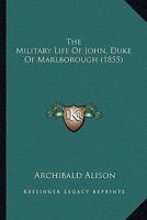 The Military Life of John  Duke of Marlborough 1444604147 Book Cover
