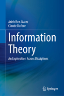 Information Theory: An Exploration Across Disciplines 3031677463 Book Cover