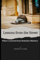 Lessons from the Street: What I Learned from the Homeless Ministry B0FFTJMDW2 Book Cover