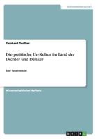 Die politische Un-Kultur im Land der Dichter und Denker: Eine Spurensuche 3656566224 Book Cover