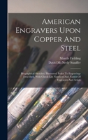 American Engravers Upon Copper and Steel: Biographical Sketches, Illustrated. Index to Engravings Described, with Check-List Numbers and Names of Engravers and Artists 0353431931 Book Cover