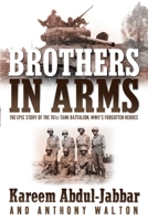 Brothers in Arms: The Epic Story of the 761st Tank Battalion, WWII's Forgotten Heroes 0767909135 Book Cover