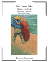 Two Lovers, Arles Cross Stitch Pattern - Vincent van Gogh: Regular and Large Print Cross Stitch Pattern B0DXKWF159 Book Cover