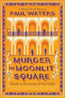 Murder in Moonlit Square: A warm and witty mystery set in Delhi, where a streetwise nun and a hotelier take on murder and mayhem 1835012965 Book Cover