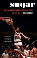 Sugar: Micheal Ray Richardson, Eighties Excess, and the NBA 1496202163 Book Cover