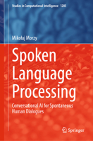 Spoken Language Processing: Conversational AI for Spontaneous Human Dialogues (Studies in Computational Intelligence, 1205) 3031885651 Book Cover