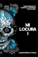 Mi locura: microrrelatos, cuentos y algo más (Spanish Edition) B08RR9SYXS Book Cover