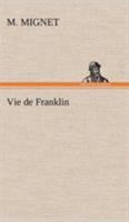 Vie de Franklin 1511864370 Book Cover