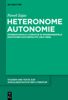 Heteronome Autonomie: Internationale Literatur Im Spannungsfeld Deutscher Kulturpolitik (1914-1989) (Studien Und Texte Zur Sozialgeschichte der Literatur) (German Edition) 3111669378 Book Cover