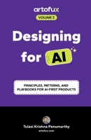 Designing for AI: Principles, Patterns, and Playbooks for AI-First Products B0FP2D3KDM Book Cover
