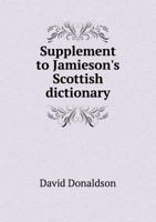 Supplement to Jamieson's Scottish Dictionary 5518683324 Book Cover