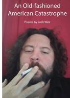 An Old-fashioned American Catastrophe: Stumbling into Love and Crashing into Life 0578402297 Book Cover