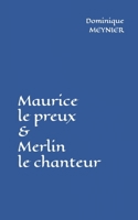 Maurice le preux et Merlin le chanteur: Chevalier et Magicien (French Edition) B0GQBMDSZR Book Cover
