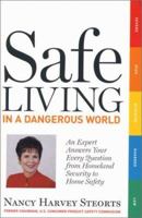 Safe Living In A Dangerous World: An Expert Answers Your Every Question from Homeland Security to Home Safety (Capital Ideas) 1931868441 Book Cover