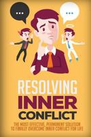 Resolving Inner Conflict: The Most Effective, Permanent Solution to Finally Overcome Inner Conflict for Life 1534969454 Book Cover