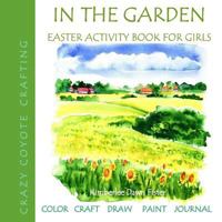 In the Garden: Easter Activity Book for Girls 1986189066 Book Cover