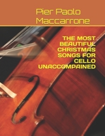 THE MOST BEAUTIFUL CHRISTMAS SONGS FOR CELLO UNACCOMPAINED B08QS49ZPY Book Cover