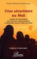 Crise sécuritaire au Mali: Analyse des dynamiques des violences communautaires et djihadistes dans la région de Mopti (Harmattan Congo-Brazzaville) (French Edition) 2336533952 Book Cover