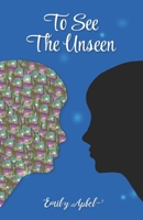 To See the Unseen 1735431605 Book Cover