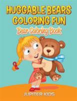 Huggable Bears Coloring Fun: Bear Coloring Book 1683052439 Book Cover