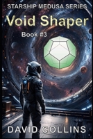 The Void Shaper: Starship Medusa book 3 B0BFQFQPWZ Book Cover