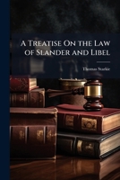 A Treatise On the Law of Slander and Libel 1023826003 Book Cover