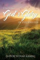 Finding God's Glory in the Valleys 1498475574 Book Cover