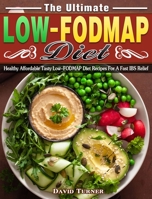 The Ultimate Low FODMAP Diet: Healthy Affordable Tasty Low-FODMAP Diet Recipes For A Fast IBS Relief 1913982750 Book Cover