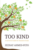 Too Kind: A Survival Guide for Sensitive Souls 1068647906 Book Cover