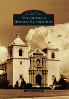 San Antonio's Historic Architecture 146713483X Book Cover