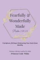 Fearfully and Wonderfully Made: Psalm 139:14 B0GWWWZKP5 Book Cover