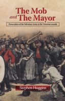 The Mob and The Mayor: Persecution of the Salvation Army              at the Victorian seaside 1789760844 Book Cover