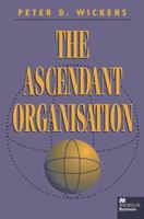 The Ascendant Organisation: Combining Commitment and Control for Long Term Sustainable Business Success 0333611306 Book Cover