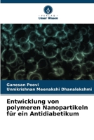 Entwicklung von polymeren Nanopartikeln für ein Antidiabetikum (German Edition) 620808640X Book Cover
