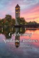 Celebrating Spokane Authors: A Collection of Poetry, Essays, and Short Stories 1978483619 Book Cover
