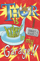 Thor Is Locked In My Garage! 1782501223 Book Cover