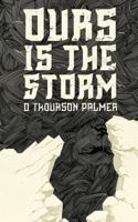 Ours is the Storm 1633370208 Book Cover