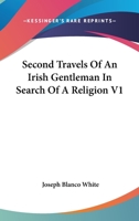 Second Travels of an Irish Gentleman in Search of a Religion 1018895485 Book Cover