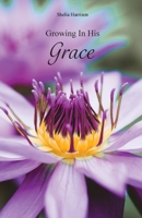 Growing in His Grace 1647737222 Book Cover