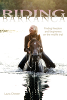 Riding Barranca: Finding Freedom and Forgiveness on the Midlife Trail 1570765782 Book Cover