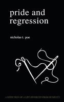 Pride and Regression: A Depiction of a Life Divorced from Humility 1721774351 Book Cover