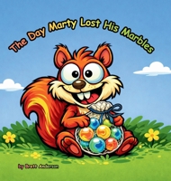 The Day Marty Lost His Marbles 1971861103 Book Cover