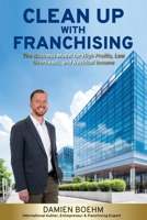 Cleaning Up with Franchising 1925370828 Book Cover
