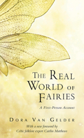 The Real World of Fairies, Revised Edition: A First-Person Account 0835607798 Book Cover