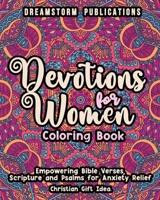 Devotions for Women Coloring Book: Empowering Bible Verses, Scripture and Psalms for Anxiety Relief. Christian Gift Idea. 1649920326 Book Cover