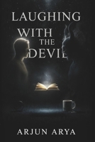 Laughing With The Devil: Dark Humor, Philosophical Fiction, and Spiritual Satire in the Ultimate God & Lucifer Dialogue B0G2YPCV3G Book Cover